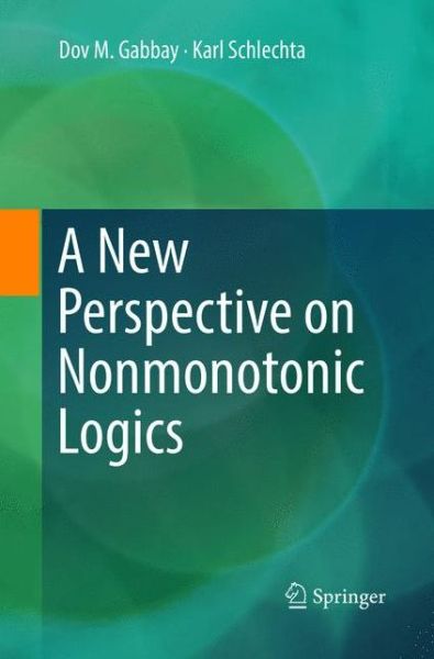 Cover for Dov M. Gabbay · A New Perspective on Nonmonotonic Logics (Pocketbok) [Softcover reprint of the original 1st ed. 2016 edition] (2018)