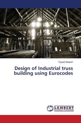 Cover for Tayyab Naqash · Design of Industrial truss building using Eurocodes (Paperback Book) (2018)