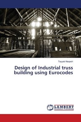 Cover for Tayyab Naqash · Design of Industrial truss building using Eurocodes (Paperback Bog) (2018)