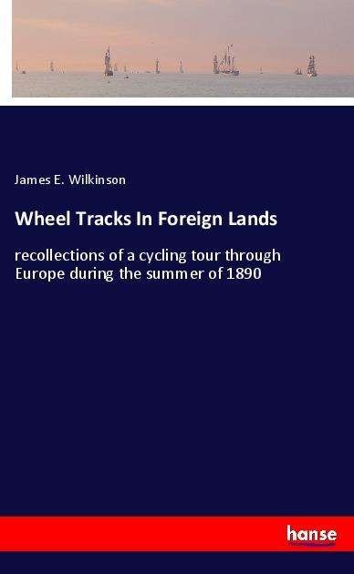 Cover for Wilkinson · Wheel Tracks In Foreign Lands (Book)