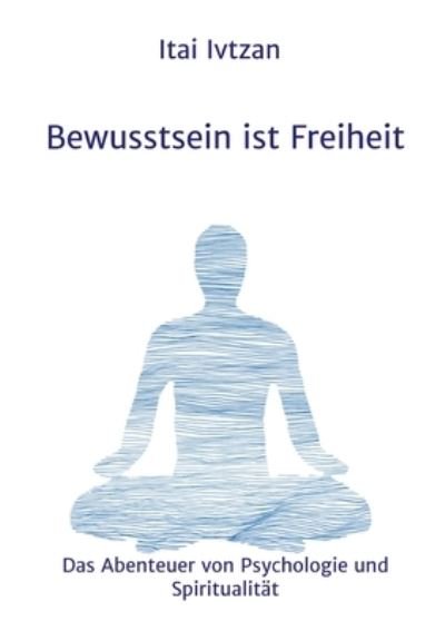 Cover for Ivtzan · Bewusstsein ist Freiheit (Bog) (2020)