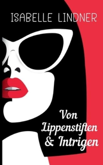 Cover for Lindner · Von Lippenstiften &amp; Intrigen (Buch) (2020)