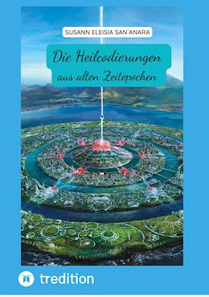 Cover for Susann Eleisia San´anara · Heilcodierungen aus alten Zeitepochen (Book) (2023)