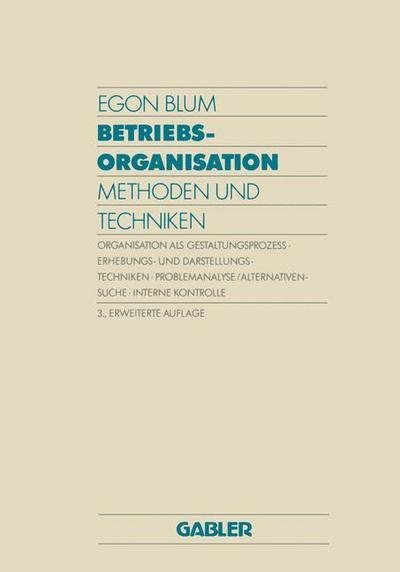 Cover for Egon Blum · Betriebsorganisation: Methoden Und Techniken (Taschenbuch) [3rd 3.Aufl. 1991 edition] (1991)