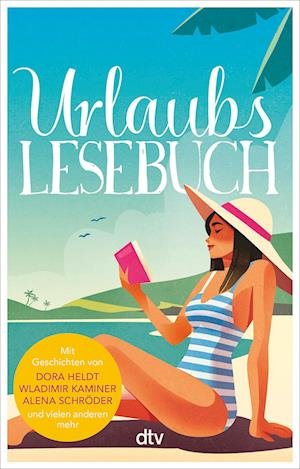 Urlaubslesebuch - Various authors - Books - Deutscher Taschenbuch Verlag GmbH & Co. - 9783423219938 - April 13, 2022