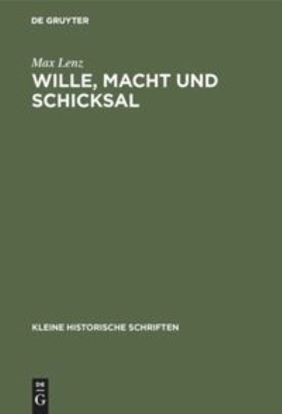 Cover for Max Lenz · Wille, Macht Und Schicksal - Kleine Historische Schriften (Hardcover Book) [Reprint 2019 edition] (1922)