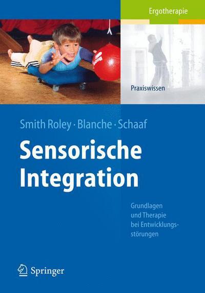 Cover for Roley.S.Smith · Sensorische Integration: Grundlagen Und Therapie Bei Entwicklungsst Rungen (Hardcover Book) (2003)