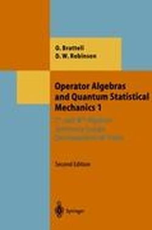 Cover for Ola Bratteli · Operator Algebras and Quantum Statistical Mechanics 1: C*- and W*-Algebras. Symmetry Groups. Decomposition of States - Theoretical and Mathematical Physics (Inbunden Bok) [2nd ed. 1987. 2nd printing 2002 edition] (1987)