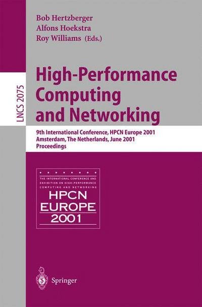 Cover for B Hertzberger · High-performance Computing and Networking: 9th International Conference, Hpcn Europe 2001, Amsterdam, the Netherlands, June 25-27, 2001, Proceedings (9th International Conference, Hpcn Europe 2001, Amsterdam, the Netherlands, June 25-27, 2001, Proceedings (Paperback Book) (2001)
