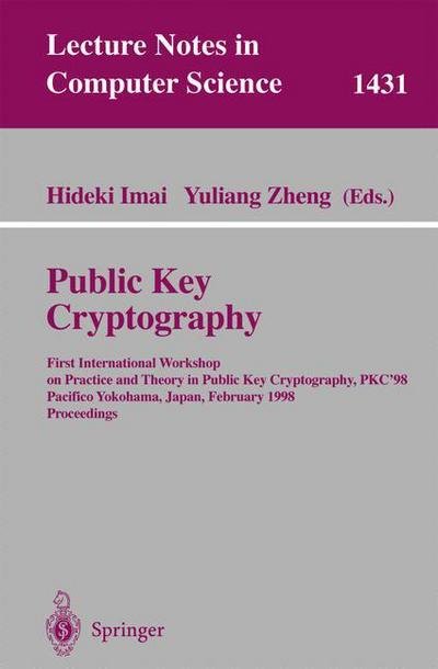 Cover for Y Zheng · Public Key Cryptography: First International Workshop on Practice and Theory in Public Key Cryptography, PKC'98, Pacifico Yokohama, Japan, February 5-6, 1998, Proceedings - Lecture Notes in Computer Science (Paperback Bog) [1998 edition] (1998)