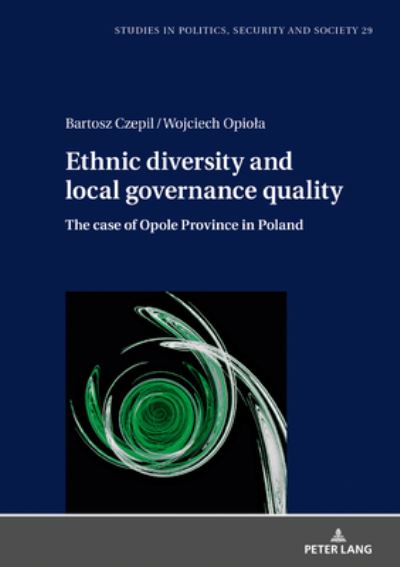 Cover for Wojciech Opiola · Ethnic diversity and local governance quality: The case of Opole Province in Poland - Studies in Politics, Security and Society (Gebundenes Buch) [New edition] (2020)