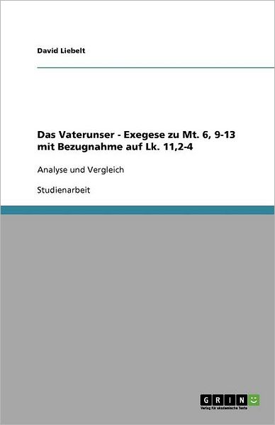 Cover for Liebelt · Das Vaterunser - Exegese zu Mt. (Bog) [German edition] (2008)