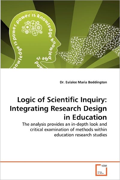 Cover for Dr Eulalee Maria Boddington · Logic of Scientific Inquiry: Integrating Research Design in Education (Paperback Book) (2011)