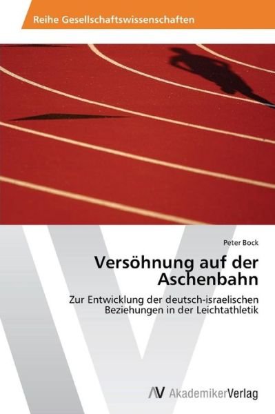 Cover for Peter Bock · Versöhnung Auf Der Aschenbahn (Taschenbuch) [German edition] (2012)