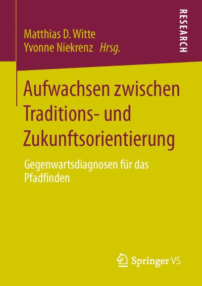Cover for Matthias D Witte · Aufwachsen Zwischen Traditions- Und Zukunftsorientierung: Gegenwartsdiagnosen Fur Das Pfadfinden (Paperback Book) [2013 edition] (2013)