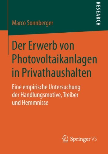 Cover for Marco Sonnberger · Der Erwerb Von Photovoltaikanlagen in Privathaushalten: Eine Empirische Untersuchung Der Handlungsmotive, Treiber Und Hemmnisse (Paperback Book) [2015 edition] (2014)