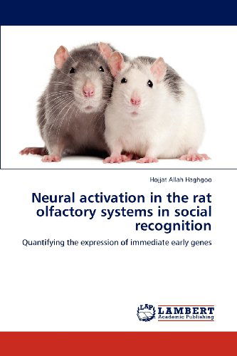 Cover for Hojjat Allah Haghgoo · Neural Activation in the Rat Olfactory Systems in Social Recognition: Quantifying the Expression of Immediate Early Genes (Taschenbuch) (2012)