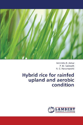 Hybrid Rice for Rainfed Upland and Aerobic Condition - N. G. Hanamaratti - Bücher - LAP LAMBERT Academic Publishing - 9783659364938 - 19. März 2013