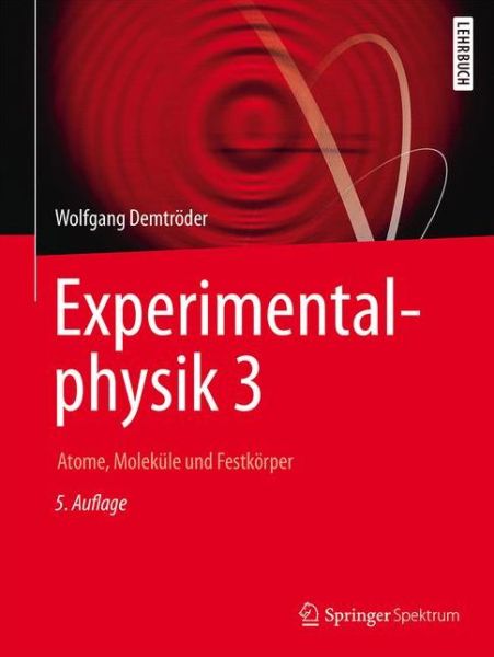 Cover for Wolfgang Demtroder · Experimentalphysik 3: Atome, Molekule und Festkorper - Springer-Lehrbuch (Paperback Book) (2016)