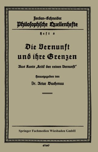Cover for Artur Buchenau · Die Vernunft Und Ihre Grenzen: Aus Kants &quot;kritik Der Reinen Vernunft&quot; - Philosophische Quellenhefte (Paperback Bog) [1928 edition] (1928)