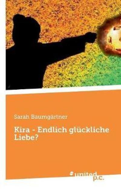 Cover for Sarah Baumgartner · Kira - Endlich gluckliche Liebe? (Paperback Book) (2018)