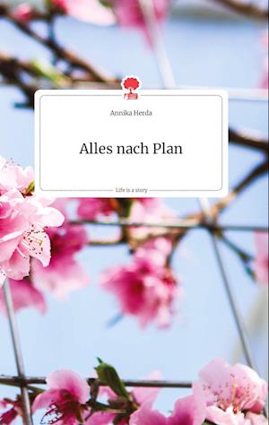 Cover for Annika Herda · Alles nach Plan. Life is a Story - story.one (Hardcover Book) (2021)