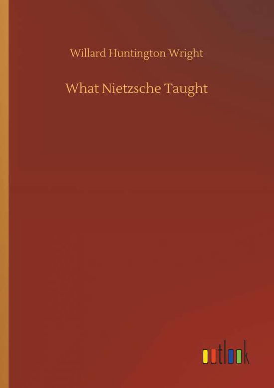 What Nietzsche Taught - Wright - Bøker -  - 9783732665938 - 4. april 2018