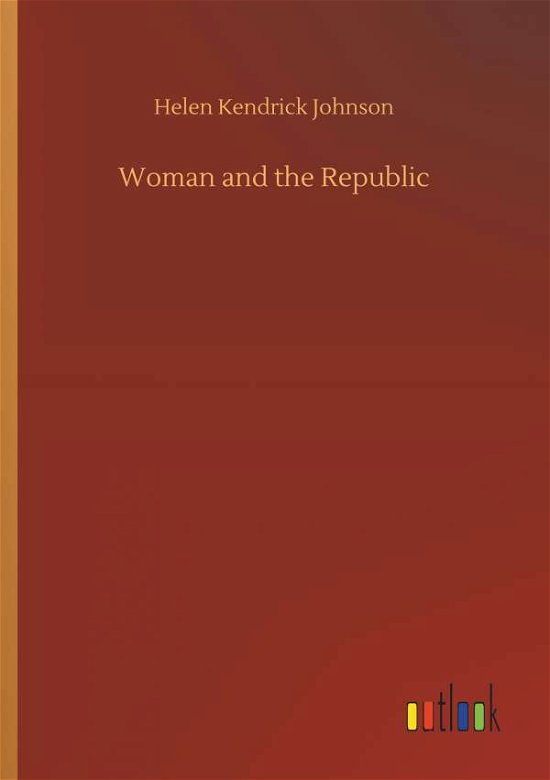 Woman and the Republic - Johnson - Books -  - 9783732694938 - May 23, 2018
