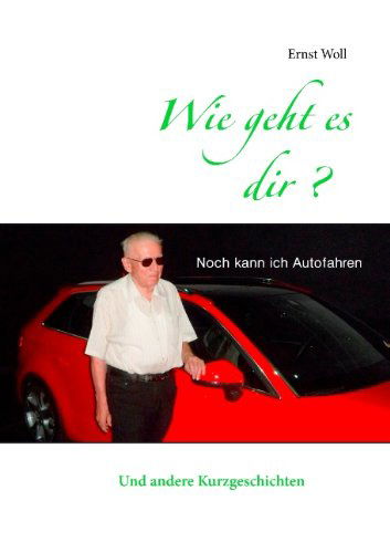 Wie Geht Es Dir? - Ernst Woll - Livros - Books On Demand - 9783735792938 - 25 de março de 2014