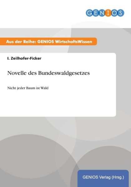 Cover for I Zeilhofer-Ficker · Novelle des Bundeswaldgesetzes: Nicht jeder Baum ist Wald (Paperback Book) (2015)