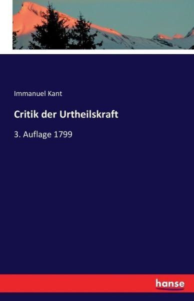 Critik der Urtheilskraft - Kant - Books -  - 9783741182938 - July 3, 2016