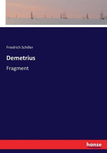 Demetrius - Schiller - Livros -  - 9783743401938 - 25 de setembro de 2020