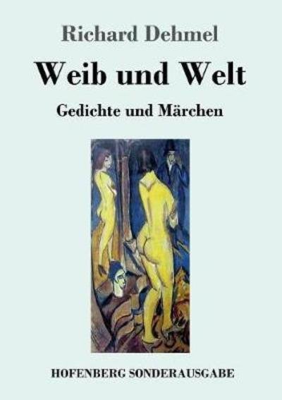 Cover for Dehmel · Weib und Welt (Bok) (2018)