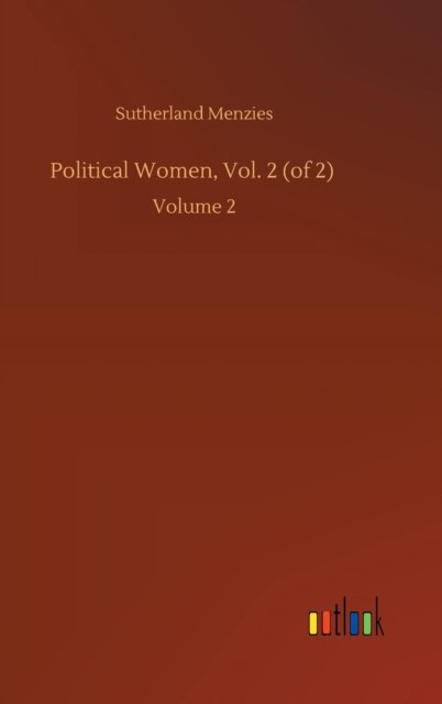 Cover for Sutherland Menzies · Political Women, Vol. 2 (of 2): Volume 2 (Hardcover Book) (2020)
