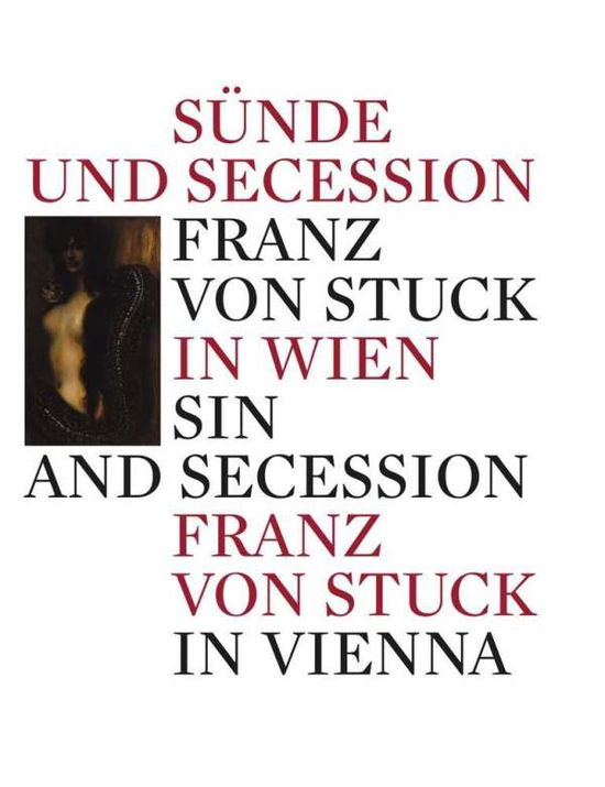 Cover for Agnes Husslein-arco · Sin and Secession / Sunde Und Secession: Franz Von Stuck in Vienna/in Wien (Hardcover Book) (2017)