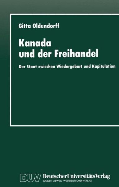 Cover for Gitta Oldendorff · Kanada Und Der Freihandel: Der Staat Zwischen Wiedergeburt Und Kapitulation (Paperback Book) [1996 edition] (1996)