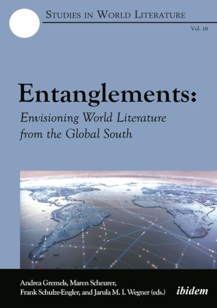 Cover for Andrea Gremels · Entanglements: Envisioning World Literature from the Global South - Studies in World Literature (Paperback Book) (2022)
