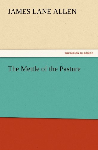 Cover for James Lane Allen · The Mettle of the Pasture (Tredition Classics) (Pocketbok) (2011)