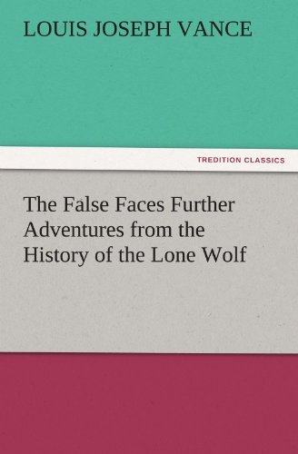 Cover for Louis Joseph Vance · The False Faces Further Adventures from the History of the Lone Wolf (Tredition Classics) (Paperback Book) (2011)