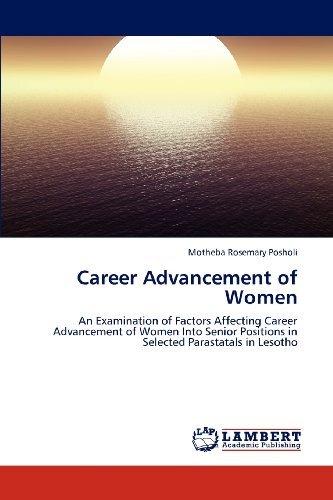 Cover for Motheba Rosemary Posholi · Career Advancement of Women: an Examination of Factors Affecting Career Advancement of Women into Senior Positions in Selected Parastatals in Lesotho (Paperback Bog) (2012)