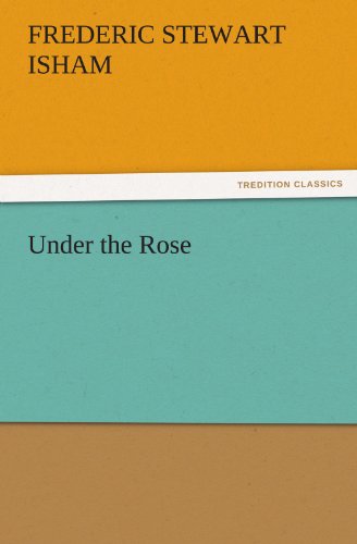 Cover for Frederic Stewart Isham · Under the Rose (Tredition Classics) (Paperback Book) (2012)
