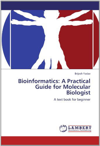 Cover for Brijesh Yadav · Bioinformatics: a Practical Guide for Molecular Biologist: a Text Book for Beginner (Paperback Book) (2012)