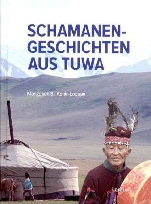 Cover for Mongusch Kenin-Lopsan · Schamanen-Geschichten aus Tuwa (Gebundenes Buch) (2011)