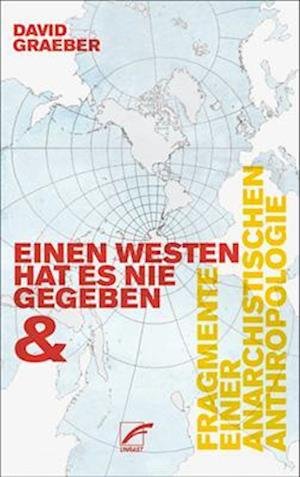 Cover for David Graeber · Einen Westen hat es nie gegeben &amp; Fragmente einer anarchistischen Anthropologie (Bok) (2022)