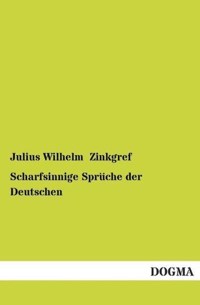 Cover for Julius Wilhelm Zinkgref · Scharfsinnige Spruche Der Deutschen (Paperback Book) [German edition] (2012)