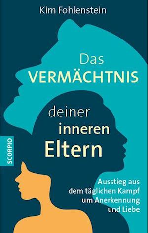 Das Vermächtnis deiner inneren Eltern - Kim Fohlenstein - Bücher - Scorpio Verlag - 9783958034938 - 27. Oktober 2022