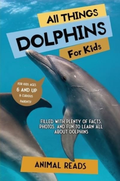 Cover for Animal Reads · All Things Dolphins For Kids (Paperback Book) (2022)