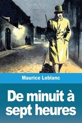 Cover for Maurice LeBlanc · De minuit a sept heures (Paperback Bog) (2020)