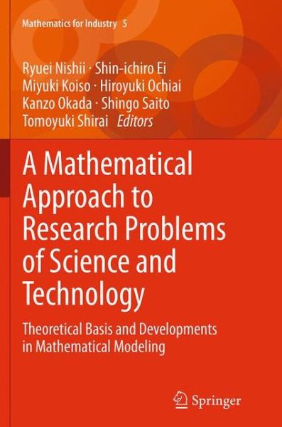 A Mathematical Approach to Research Problems of Science and Technology: Theoretical Basis and Developments in Mathematical Modeling - Mathematics for Industry - - Bøker - Springer Verlag, Japan - 9784431563938 - 23. august 2016