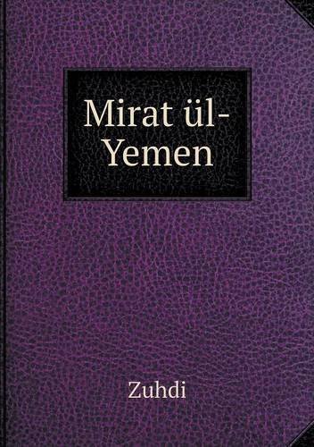 Mirat Ül-yemen - Zuhdi - Bøker - Book on Demand Ltd. - 9785518922938 - 3. november 2013